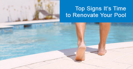 Top signs it’s time to renovate your pool