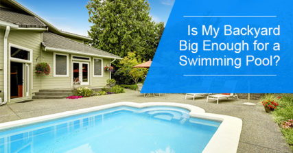 How to determine whether your backyard is big enough for a swimming pool?