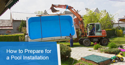 How to Prepare for a Pool Installation