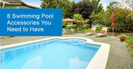 8 Swimming Pool Accessories You Need to Have