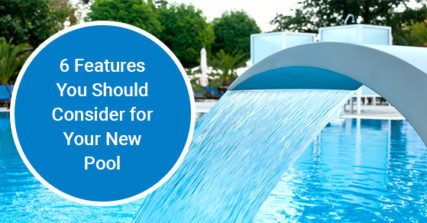 Features to consider for your new pool