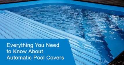 Everything you need to know about automatic Pool covers