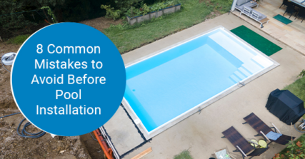 8 common mistakes to avoid before Pool installation