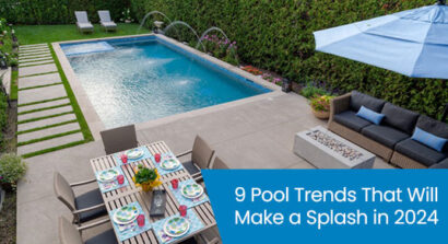 9 Pool Trends That Will Make a Splash in 2024