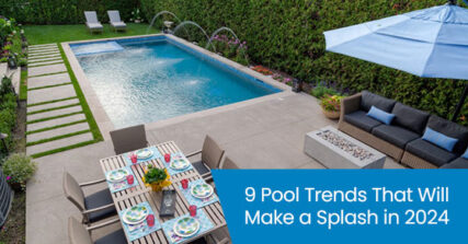 9 Pool Trends That Will Make a Splash in 2024