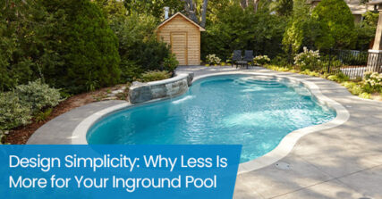 Design simplicity: Why less is more for your inground pool