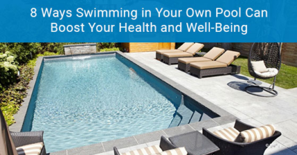 8 ways swimming in your own pool can boost your health and well-being