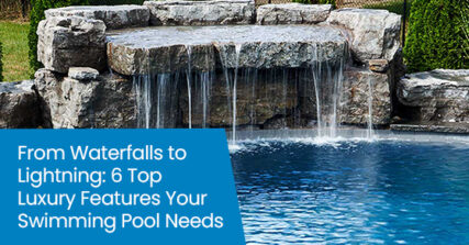 From waterfalls to lightning: 6 top luxury features your swimming pool needs