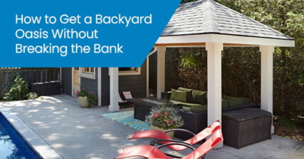 How to get a backyard oasis without breaking the bank